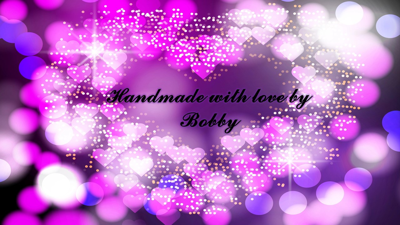 Handmade with love by Bobby